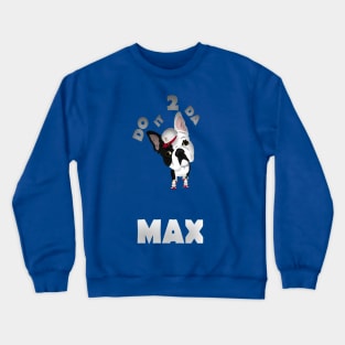 2 DA MAX Crewneck Sweatshirt